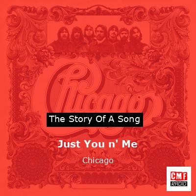 Story of the song Just You n' Me - Chicago