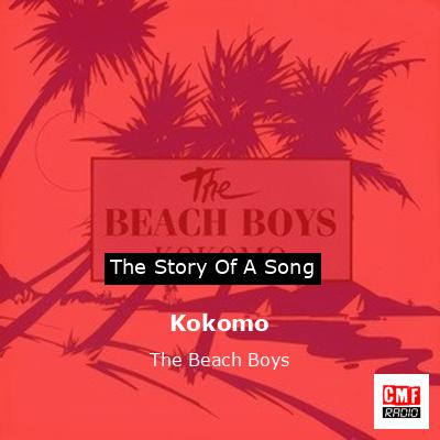 Story of the song Kokomo - The Beach Boys