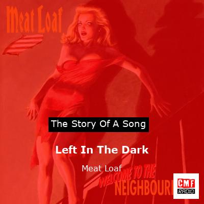 Story of the song Left In The Dark - Meat Loaf