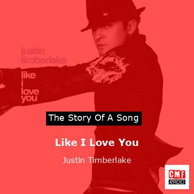 Story of the song Like I Love You - Justin Timberlake