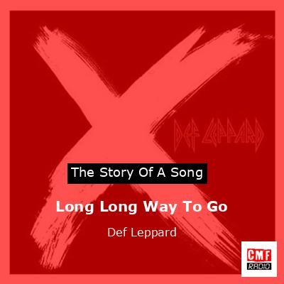 Story of the song Long Long Way To Go - Def Leppard