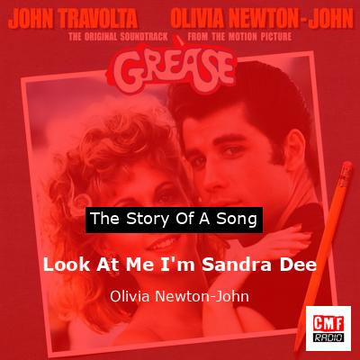 Story of the song Look At Me I'm Sandra Dee - Olivia Newton-John