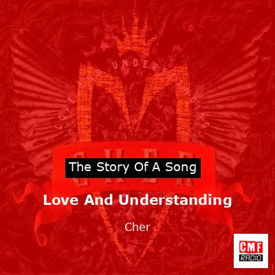 Story of the song Love And Understanding - Cher