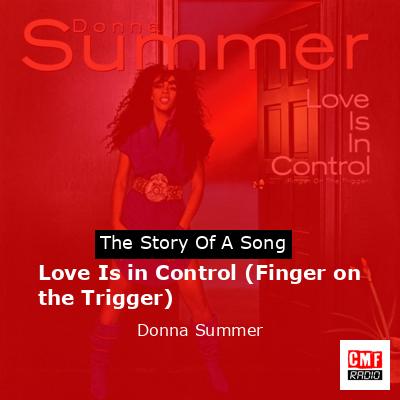 Story of the song Love Is in Control (Finger on the Trigger) - Donna Summer