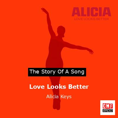 Story of the song Love Looks Better - Alicia Keys