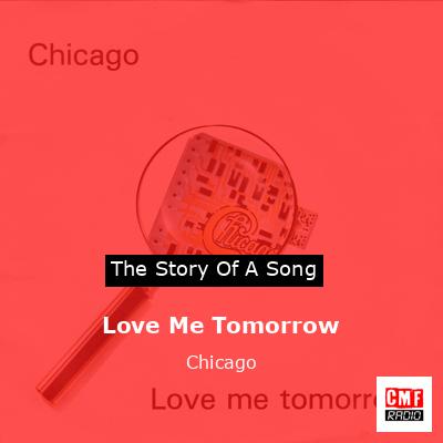 Love Me Tomorrow – Chicago
