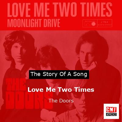 Story of the song Love Me Two Times - The Doors
