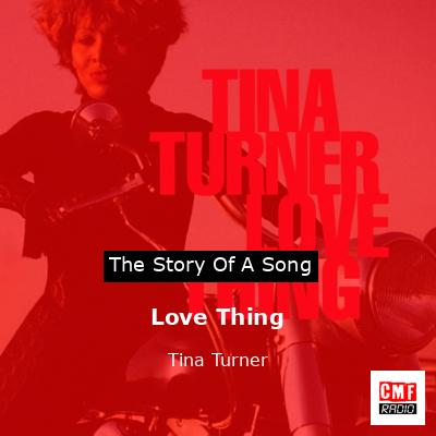 Story of the song Love Thing - Tina Turner