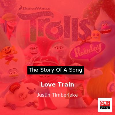 Story of the song Love Train - Justin Timberlake