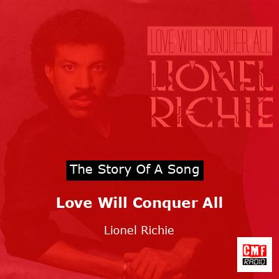 Story of the song Love Will Conquer All - Lionel Richie