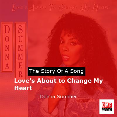 Love’s About to Change My Heart – Donna Summer