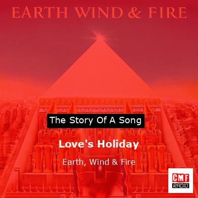 Story of the song Love's Holiday - Earth