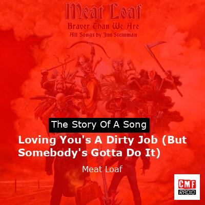 Story of the song Loving You's A Dirty Job (But Somebody's Gotta Do It) - Meat Loaf