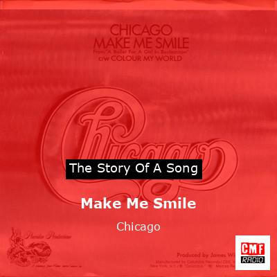 Story of the song Make Me Smile - Chicago