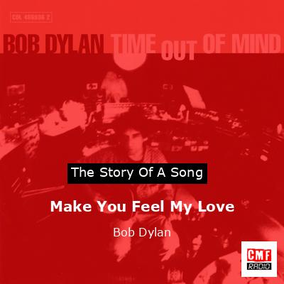 Make You Feel My Love – Bob Dylan