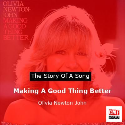 Story of the song Making A Good Thing Better - Olivia Newton-John