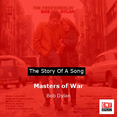 Story of the song Masters of War - Bob Dylan