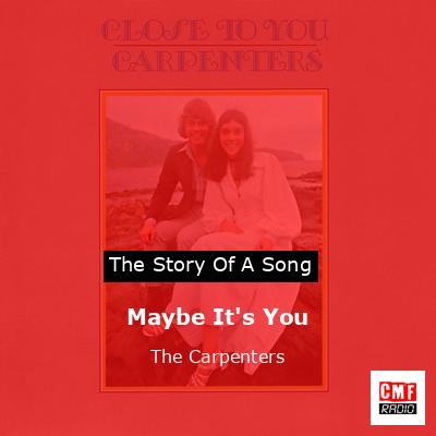 Story of the song Maybe It's You - The Carpenters