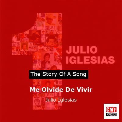 Story of the song Me Olvide De Vivir - Julio Iglesias