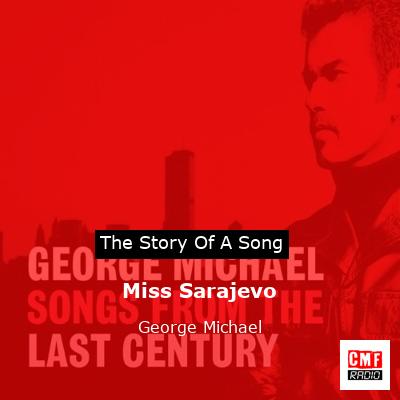 Story of the song Miss Sarajevo - George Michael