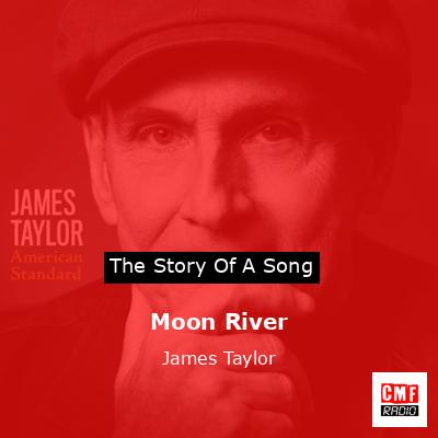 Moon River – James Taylor