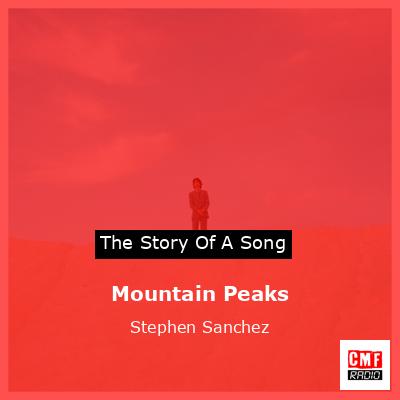 Story of the song Mountain Peaks - Stephen Sanchez