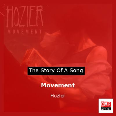 Story of the song Movement - Hozier