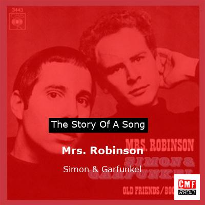 Mrs. Robinson – Simon & Garfunkel
