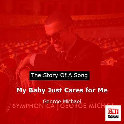 Story of the song My Baby Just Cares for Me - George Michael