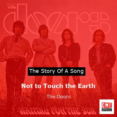 Story of the song Not to Touch the Earth - The Doors