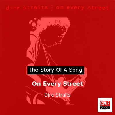 Story of the song On Every Street - Dire Straits