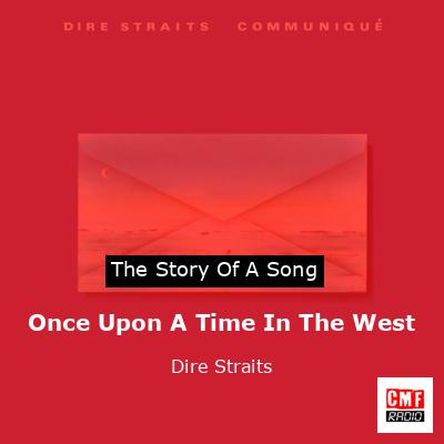 Once Upon A Time In The West – Dire Straits