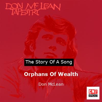 Story of the song Orphans Of Wealth - Don McLean