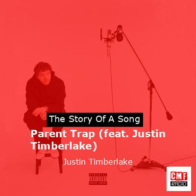 Parent Trap (feat. Justin Timberlake) – Justin Timberlake