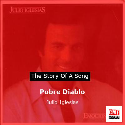 Story of the song Pobre Diablo - Julio Iglesias