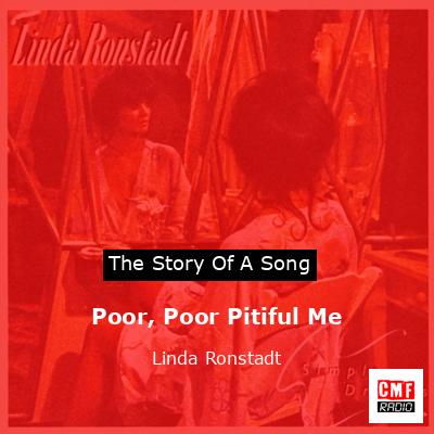 Poor, Poor Pitiful Me – Linda Ronstadt