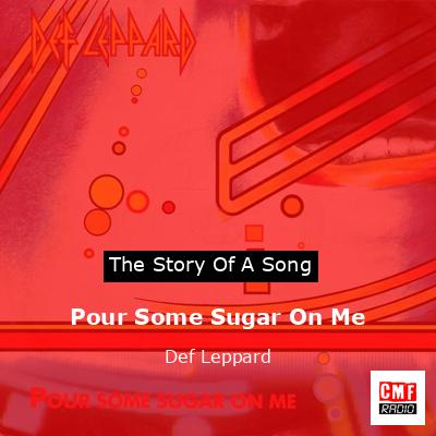 Story of the song Pour Some Sugar On Me - Def Leppard