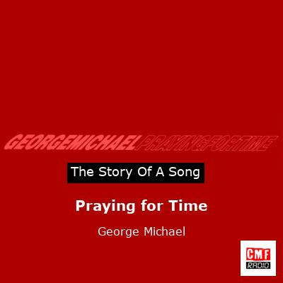 Story of the song Praying for Time - George Michael