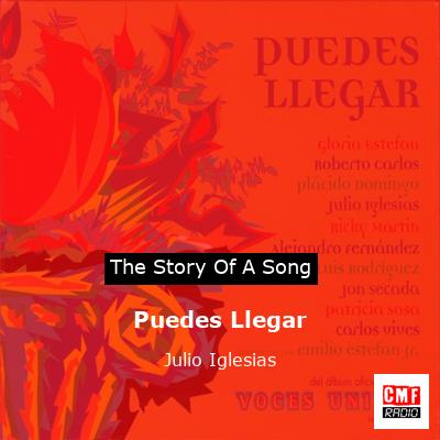 Story of the song Puedes Llegar - Julio Iglesias