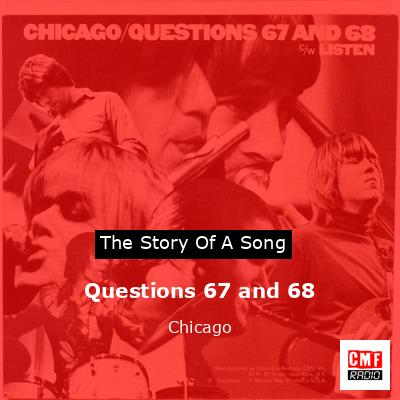 Story of the song Questions 67 and 68 - Chicago