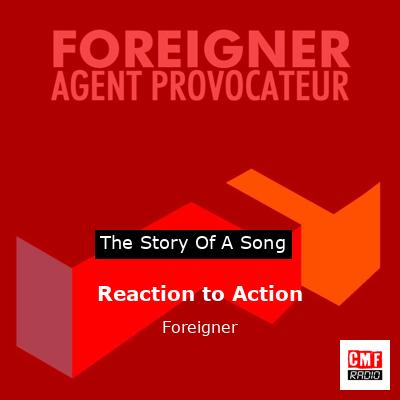 Story of the song Reaction to Action - Foreigner