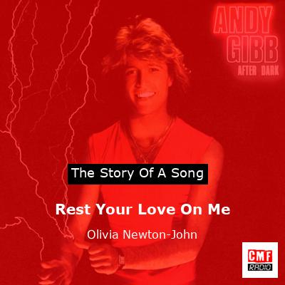 Story of the song Rest Your Love On Me - Olivia Newton-John