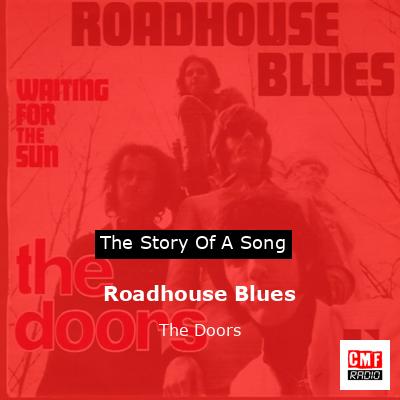 Story of the song Roadhouse Blues - The Doors