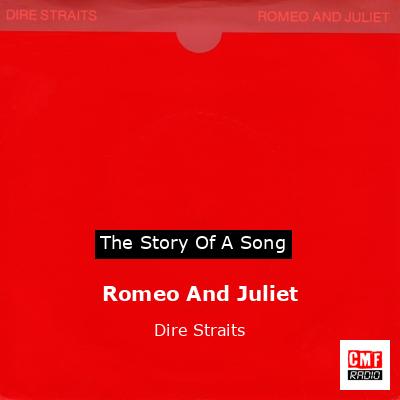 Story of the song Romeo And Juliet - Dire Straits