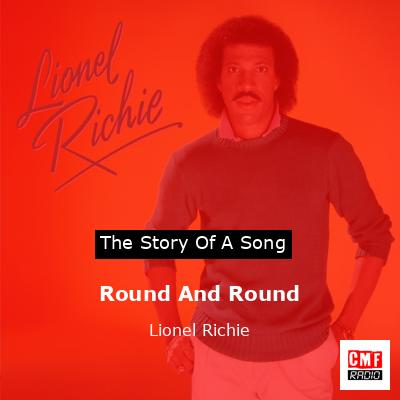 Story of the song Round And Round - Lionel Richie