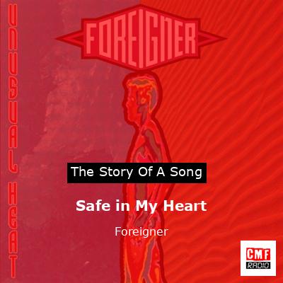 Story of the song Safe in My Heart - Foreigner