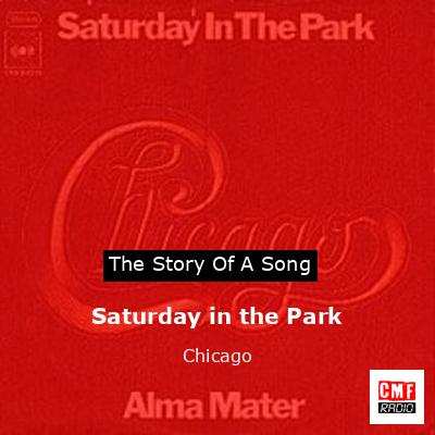 Story of the song Saturday in the Park - Chicago