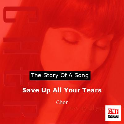 Story of the song Save Up All Your Tears - Cher