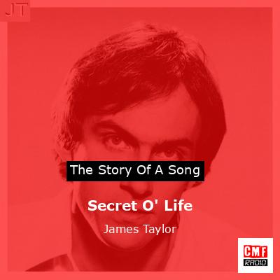 Story of the song Secret O' Life - James Taylor