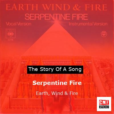 Story of the song Serpentine Fire - Earth